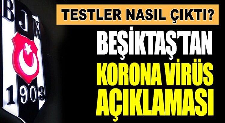  Beşiktaş’ta yapılan koronavirüs testlerinin tamamı negatif çıktı