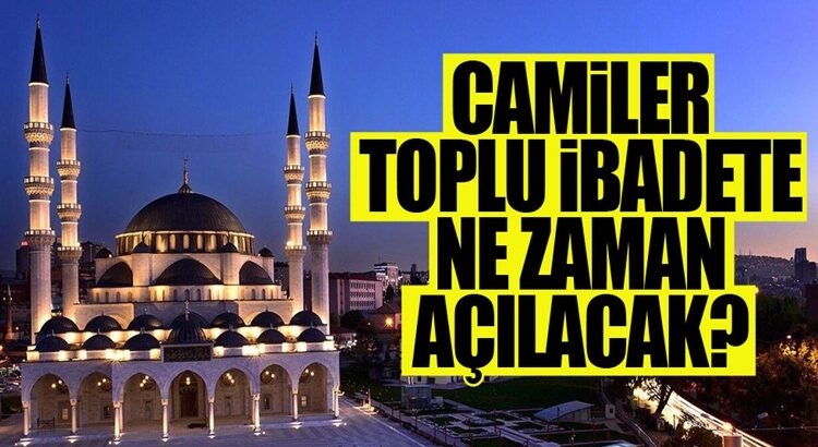  Camilerin toplu ibadete açılacağı tarih belli oldu işte detaylar