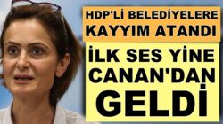 Canan Kaftancıoğlu HDP’li belediyelere kayyım atanması darbedir dedi