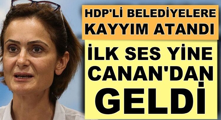  Canan Kaftancıoğlu HDP’li belediyelere kayyım atanması darbedir dedi