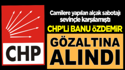 CHP’li Banu Özdemir Çav Bella’yı sevinçle karşılamıştı gözaltına alındı