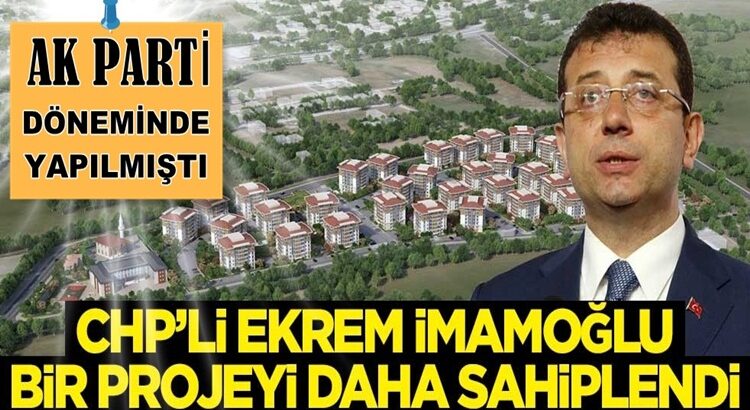  CHP’li Ekrem İmamoğlu, AK Parti ne yapmışsa bir bir sahipleniyor