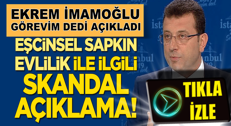  CHP’li Ekrem İmamoğlu’ndan ‘eşcinsel evlilik’ ile ilgili skandal açıklama!