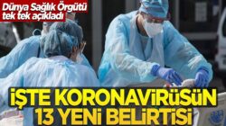 Dünya Sağlık Örgütü tek tek açıkladı! İşte koronavirüsün 13 yeni belirtisi