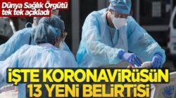 Dünya Sağlık Örgütü tek tek açıkladı! İşte koronavirüsün 13 yeni belirtisi