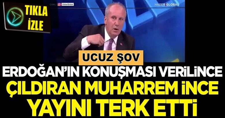  Erdoğan’ın konuşması verilince çıldıran Muharrem İnce yayını terk etti