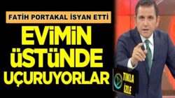 Fatih Portakal Fox Tv’den isyan etti: Evimin üstünde uçuruyorlar