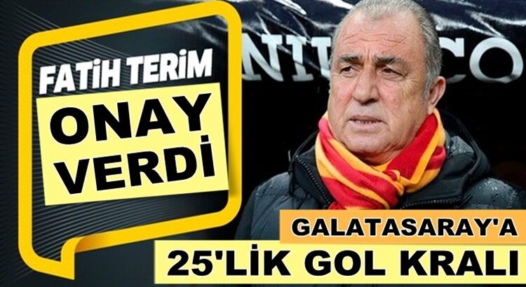  Fatih Terim transfere onay verdi Galatasaray’a 25’lik gol kralı geliyor!