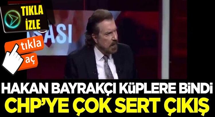  Hakan Bayrakçı CNN TÜRK’te küplere bindi! CHP’ye çok sert çıkış