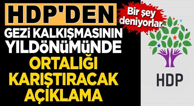  HDP’den Gezi kalkışmasının yıldönümünde kaos yaratcak açıklama