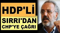 HDP’li Sırrı Sakık’tan Kayyım atamaları için CHP’ye çağrı yaptı