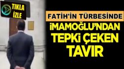 İBB Başkanı Ekrem İmamoğlu’ndan Fatih’in türbesinde,  tepki çeken tavır