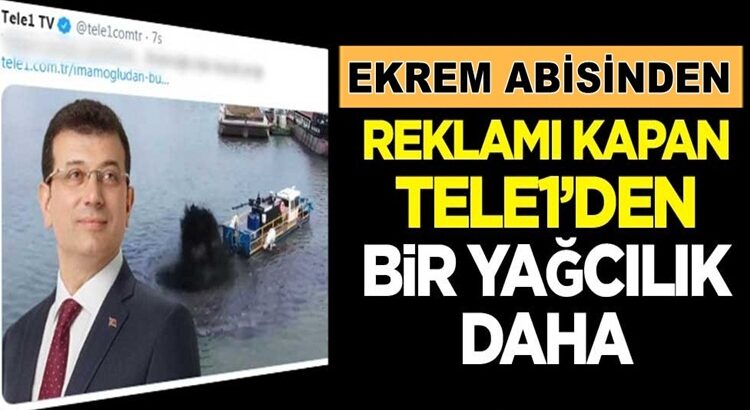  İBB’den reklamları götüren TELE1’den bir yağcılık daha!