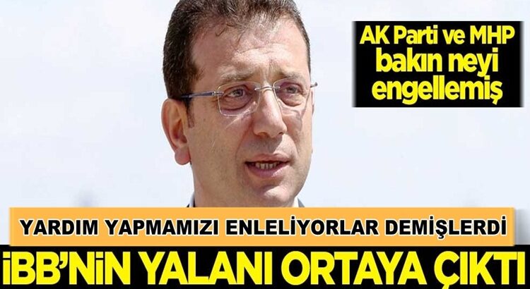  İBB’nin yardım yapmamızı engelliyorlar yalanı ortaya çıktı