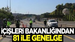 İçişleri Bakanlığından 81 ile sokağa çıkma yasağı genelgesi