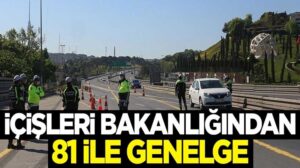 İçişleri Bakanlığından 81 ile sokağa çıkma yasağı genelgesi
