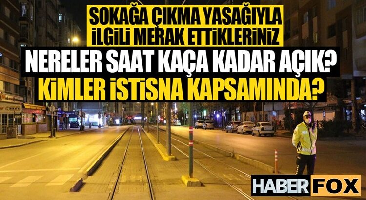  İçişleri Bakanlığı’ndan sokağa çıkma yasağı genelgesi! Nereler açık olacak