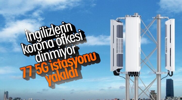  İngiltere’de Koronavirüse kızdılar 77 adet 5G istasyonu yaktılar