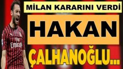 İtalyan Devi Milan’dan Hakan Çalhanoğlu’yla ilgili flaş karar