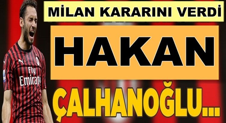  İtalyan Devi Milan’dan Hakan Çalhanoğlu’yla ilgili flaş karar