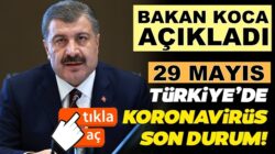 Koronavirüs Türkiye 29 Mayıs Bilançusunu Bakan Koca Açıkladı