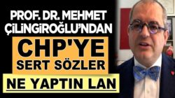 Mehmet Çilingiroğlu’ndan CHP’li Mustafa Akaydına sert sözler