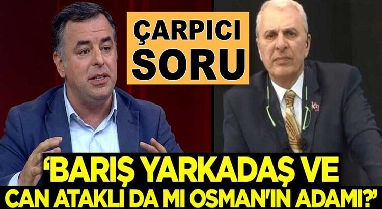  Melih Gökçek: Barış Yarkadaş ve Can Ataklı da mı Osman’ın adamı?