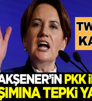 Meral Akşener’in PKK ile ilgili paylaşım yaptı twitter karıştı