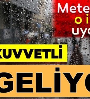 Meteoroloji Genel Müdürlüğü’nden o iller için son dakika uyarısı!