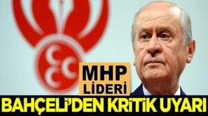 MHP Lideri Devlet Bahçeli’den kritik uyarı: Arkası önü çok iyi araştırılmalı