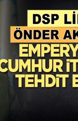 Önder Aksakal: Emperyalizm Cumhur İttifakı’nı tehdit ediyor