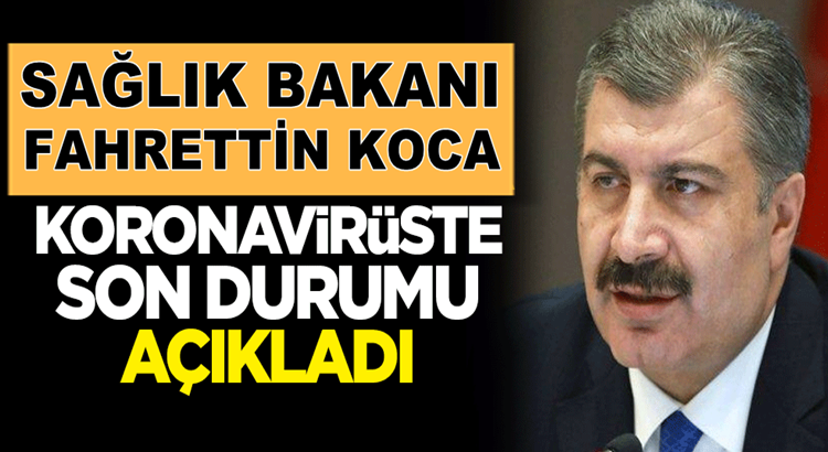  Sağlık Bakanı Fahrettin Koca 12 Mayıs’ın koronavirüs bilançosunu duyurdu