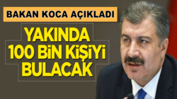 Sağlık Bakanı Fahrettin Koca duyurdu: 100 bin kişiyi bulacak