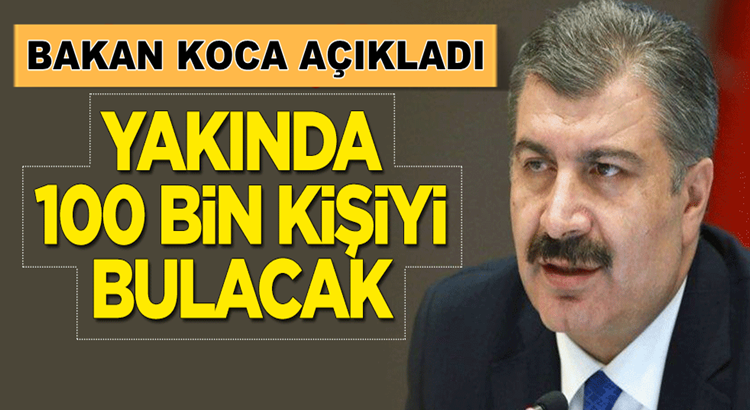  Sağlık Bakanı Fahrettin Koca duyurdu: 100 bin kişiyi bulacak