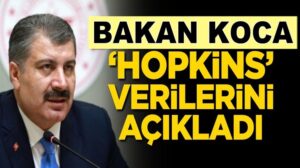 Sağlık Bakanı Koca Hopkins Üniversitesi verilerini açıkladı