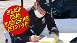 Sokağa çıkma yasağına uymayan 28 bin 256 kişiye ceza kesildi