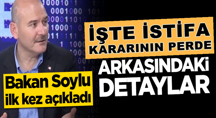  Süleyman Soylu istifa kararının perde arkasını ilk defa açıkladı