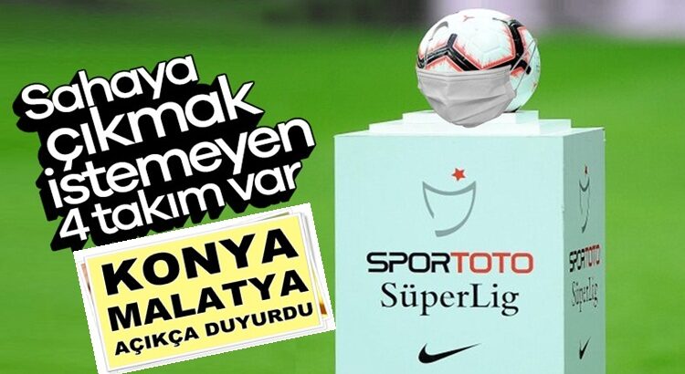  Süper lig oynanmaya başlarsa sahaya çıkmak istemeyen takımlar