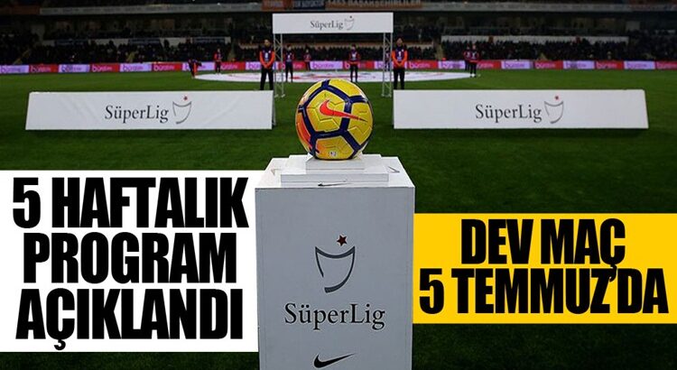  Süper Lig’de ertelenen 5 haftalık program açıklandı !