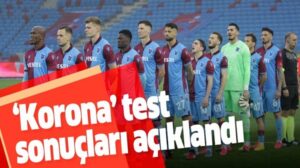 Trabzonspor kulübü koronavirüs test sonuçlarını açıkladı