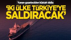 Yunan gazeteciden komik iddia: İki ülke Türkiye’ye saldıracak