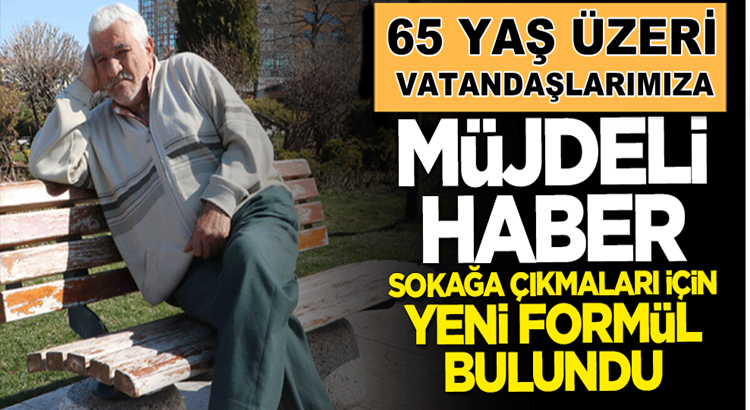  65 yaş üstü vatandaşa müjdeli haber! Sokağa çıkabileceklermi?