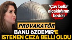 Banu Özdemir’e istenen ‘Çav bella’ cezası belli oldu !