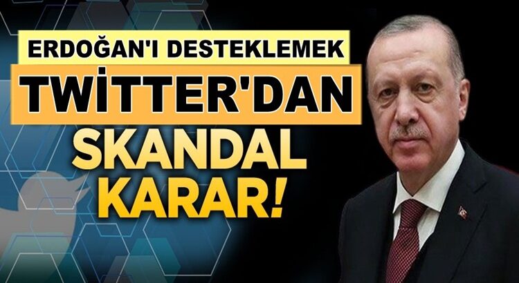  ABD’li şirket Twitter’da  Tayyip Erdoğan düşmalığına başladı !