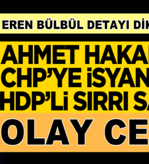 Ahmet Hakan’dan CHP’ye isyan eden HDP’li Sırrı Sakık’a güzelleme