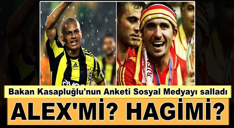  Bakan Kasapoğlu’ndan anket ‘Hagi mi?, Alex mi?’ İşte sonuçlar