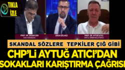 CHP’li Aytuğ Atıcı’dan sokakları karıştırma provokasyonu