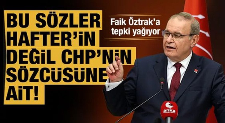  CHP’li Faik Öztrak’tan skandal Libya açıklaması geldi