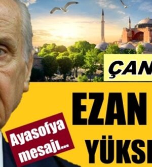 Devlet Bahçeli, Ayasofya’dan çan değil, ezan sesi yükselecek