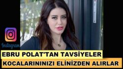 Ebru Polat’tan instagram’da ‘Kocalarınızı elinizden alırlar’ paylaşımı